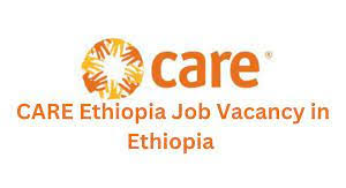 CARE Ethiopia Vacancy Announcement